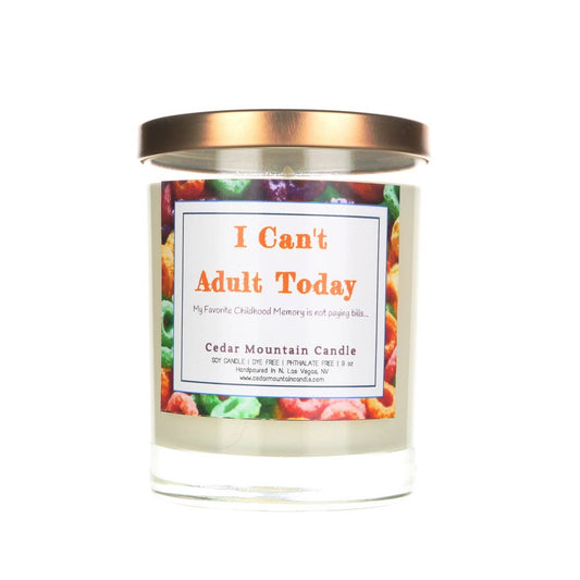I Can't Adult Today Soy Candle