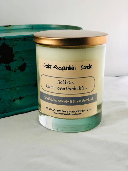 Hold On, Let Me Overthink This Soy Candle