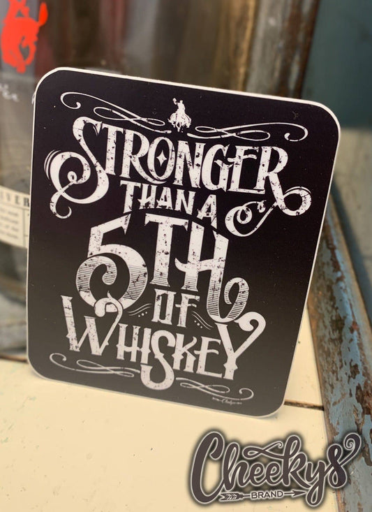 Stronger Than A 5th of Whiskey Decal